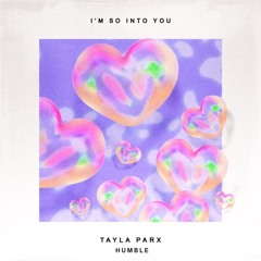Tayla Parx - I'm So Into You (Humble)