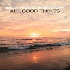Uncloud, Nightfall District, LU2VYK - All Good Things