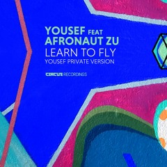 Yousef Feat. Afronaut Zu - Learn To Fly (Yousef Private Version)