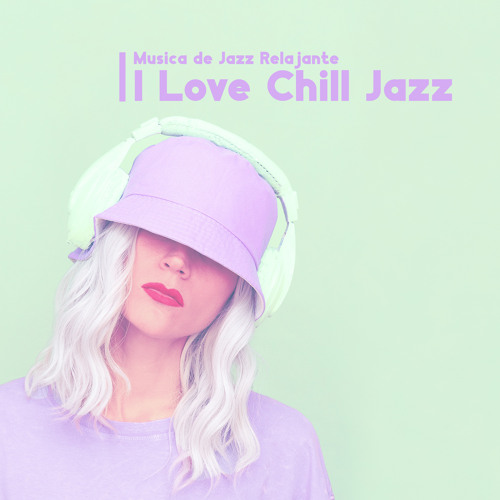 Stream Instrumental Jazz Música Ambiental | Listen to Musica de Jazz  Relajante: I Love Chill Jazz playlist online for free on SoundCloud