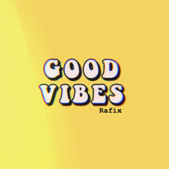 Rafix - Good vibes #1