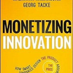 ~Read~[PDF] Monetizing Innovation: How Smart Companies Design the Product Around the Price - Ma