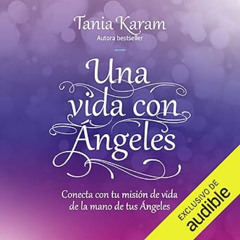 Audiolibro gratis 🎧 Una vida con ángeles: Conecta con tu misión de vida de la mano de tus ángeles