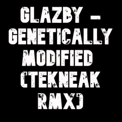 Paul Glazby - Genetically Modified (Tekneak RMX) - FREE D/L