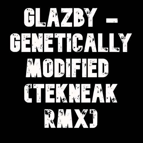 Paul Glazby - Genetically Modified (Tekneak RMX) - FREE D/L