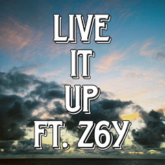 LIVE IT UP ft. Z6Y