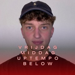 Below Vrijdag Middag Uptempo