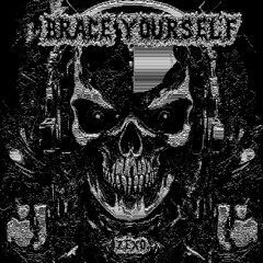 BRACE YOURSELF