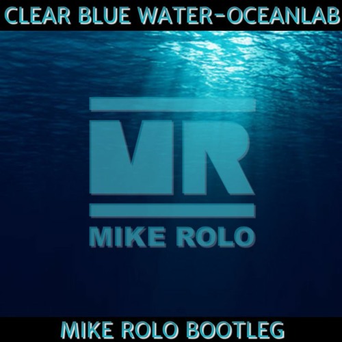 Oceanlab - Clear Blue Water (Mike Rolo Bootleg) Extended  (FREE DL)