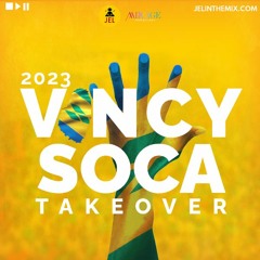 2023 VINCY SOCA TAKE OVER "VINCY SOCA 2023 MIX" | DJ JEL x Mirage Productions