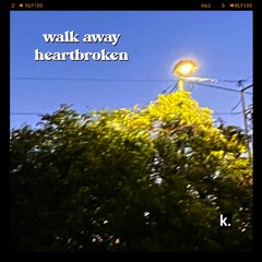 walk away heartbroken