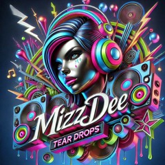 MIZZ DEE - TEAR DROPS REMIX