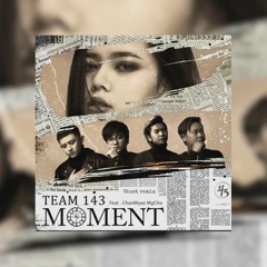 Team 143, ChanMyae MgCho - Moment (Ghost remix)