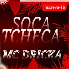 MC Dricka   Soca a Tcheca (Marlisson Silva)