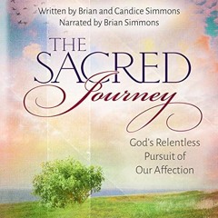 Access [EPUB KINDLE PDF EBOOK] The Sacred Journey: God's Relentless Pursuit of Our Affection (The Pa