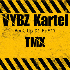 Vybz Kartel Beat Up di Pus*y (Ragga Remix) Ft TMX