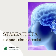 STAREA THETA - ACCESAREA SUBCONSTIENTULUI (33min)