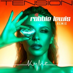 Kylie Minogue - Tension (DJ Robbie Lewis Remix) FREE DL