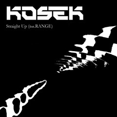 Kosek - Straight Up (Feat. RANGE)