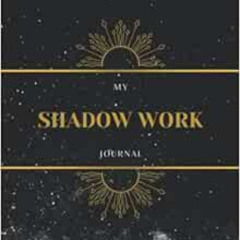 READ PDF 📂 My Shadow Work Journal: Shadow Work Journal Prompts For Healing, Self-Awa