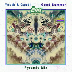 Youth & Gaudi - Good Summer (The Egg Pyramid Mix)