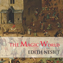 [Download] KINDLE 📦 The Magic World: Illustrated by  Edith Nesbit EBOOK EPUB KINDLE