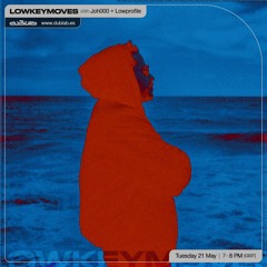 LOWKEYMOVES w/ Joh000 + Lowprofile [2024.05.21]