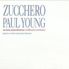 Zucchero & Paul Young - Senza Una Donna (Meks Afro House Remix)