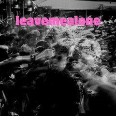 Leavemealone