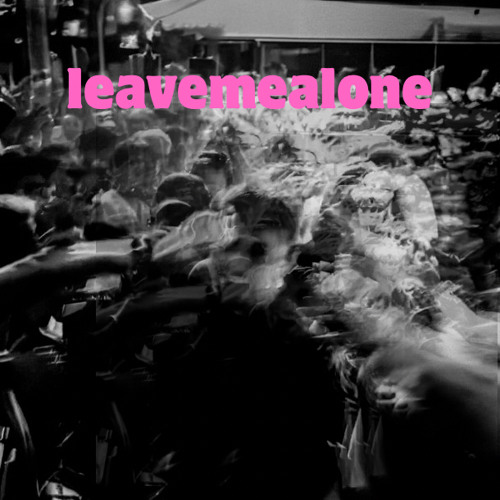 Leavemealone