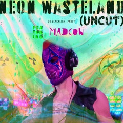 0205.A MADCOW SPECIAL: Neon Wasteland (Uncut)