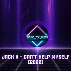 Jack K - Can't Help Myself (2022)
