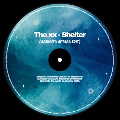 The xx - Shelter (GRIGGY's Afters Edit)