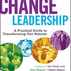 View KINDLE 💜 Change Leadership: A Practical Guide to Transforming Our Schools by  T