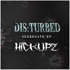 DIS:TURBED X HICKUPZ - Don't Congregate