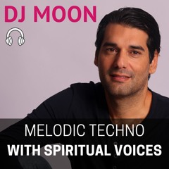 Melodic TECHNO including spiritual voices - Set by DJ MOON - 03/06/23