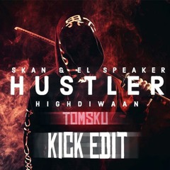 Skan & El Speaker – Hustler (Tomsku kick edit)