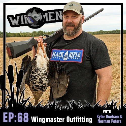 Wingmen Podcast EP 68: Wingmaster Outfitting w/owners Kyler Knelsen and Norman Peters