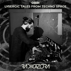 OBRI - Lysergic Tales from Techno Space | Exclusive for radiOzora | 27/03/2021