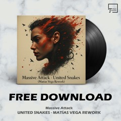 FREE DOWNLOAD: Massive Attack - United Snakes (Matías Vega Rework)