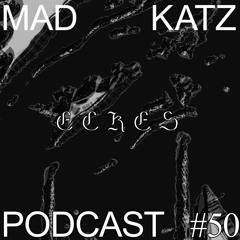 Mad Katz Podcast #50 -Eckes