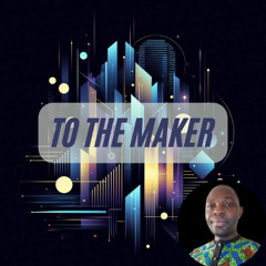 To_The_Maker