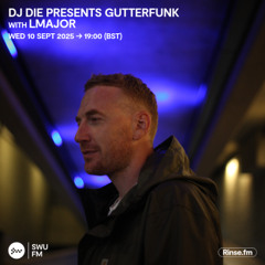 DJ Die Presents Gutterfunk with LMajor - 10 September 2025