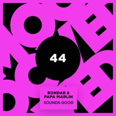 Bondar & Papa Marlin - Sounds Good [original Mix]
