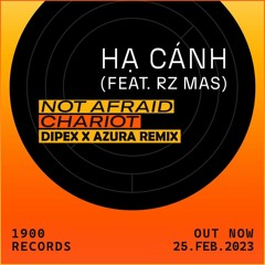 Mas - Hạ Cánh ft NOT AFRAID & Chariot ( Dipex x Azura Remix ) | [FREE DOWNLOAD]