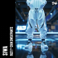SIWA - Fast fuckin Sweatpants [FREE DL]