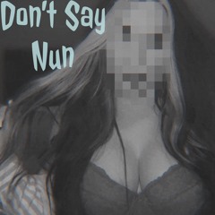 Don't Say Nun