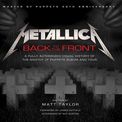 View KINDLE 📦 Metallica: Back to the Front: A Fully Authorized Visual History of the