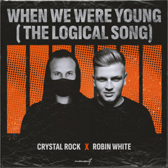 When We Were Young (The Logical Song)