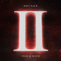 CELO & SLICK Edit Pack Vol.2 [Supported By: Excision, Marshmello, Crankdat, RL Grime & ATLiens]